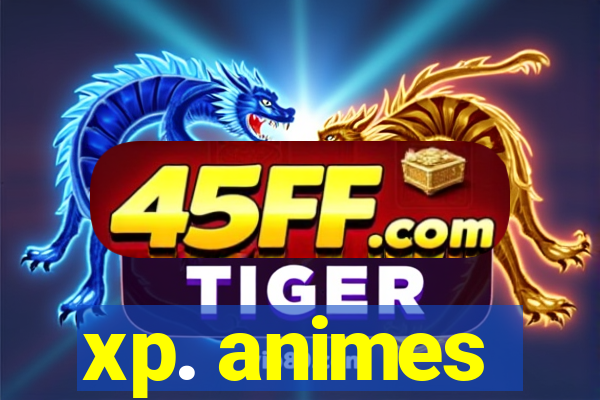 xp. animes